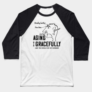 Aging disGRACEFULLY Baseball T-Shirt